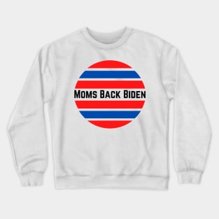 #MomsBackBiden Moms Back Biden Crewneck Sweatshirt